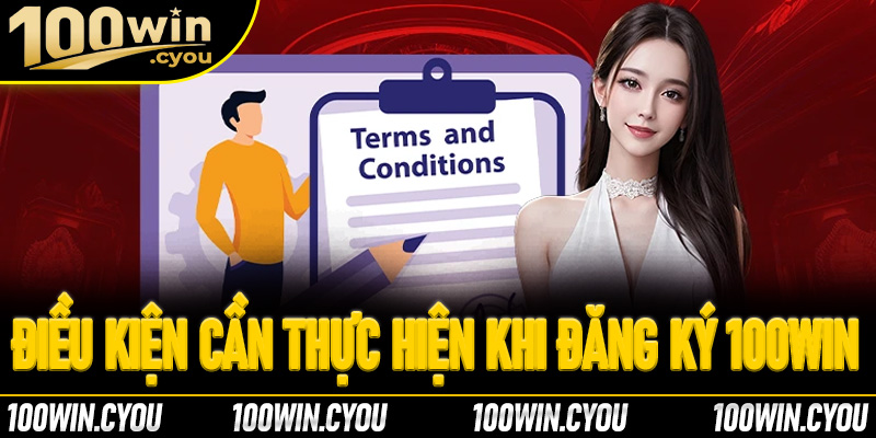 Điều kiện để người chơi thực hiện đăng ký 100Win