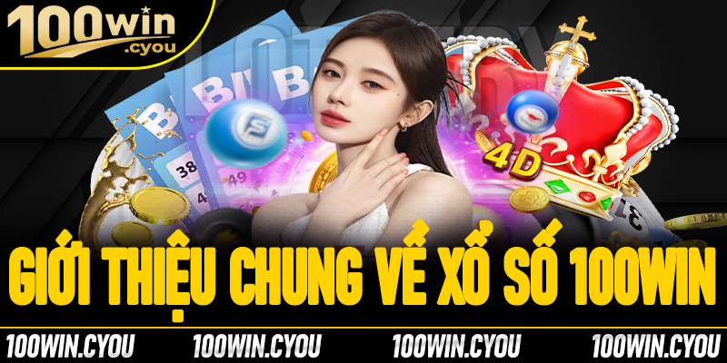 Giới thiệu chung về xổ số 100Win