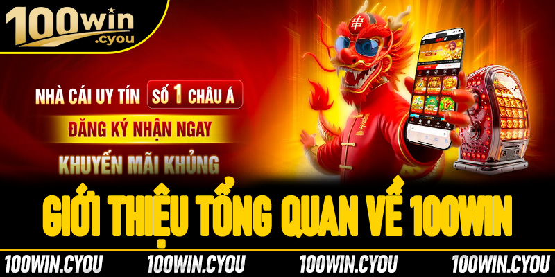 Giới thiệu tổng quan về sân chơi 100Win