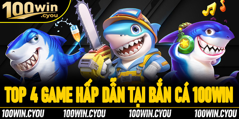 Danh sách top 4 game hấp dẫn tại sảnh bắn cá 100Win