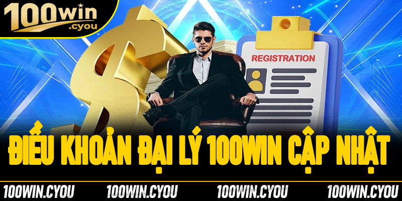 Quy định, điều khoản đại lý 100Win cập nhật 2025