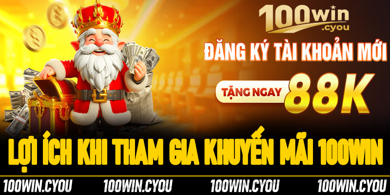 Những lợi ích mà người chơi nhận được tại khuyến mãi 100Win