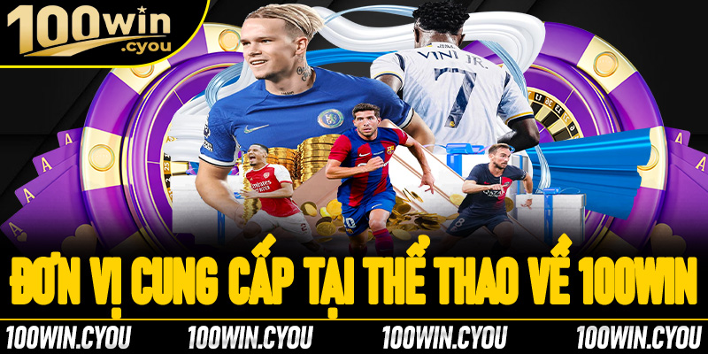 Danh sách một số đơn vị nhà cung cấp tại sảnh thể thao 100Win