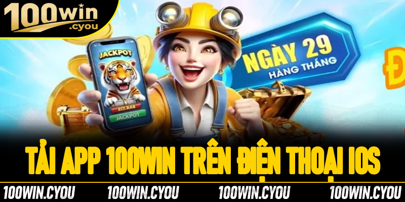 Cách thức tải app 100Win trên điện thoại iOS